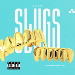 LexLocs - Slugs (Prod. SoHuskyBandz)