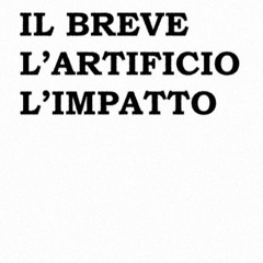 il breve, l’artificio, l’impatto