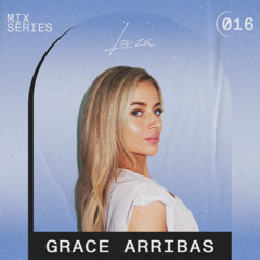 LA ZIC MIX SERIES 016 | Grace Arribas