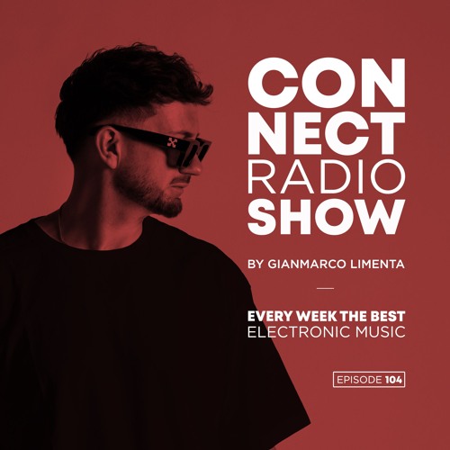 Connect Radio Show EP104 By Gianmarco Limenta