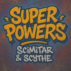 Scimitar & Scythe - Super Powers