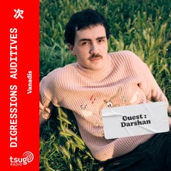 Digressions Auditives avec Darshan
