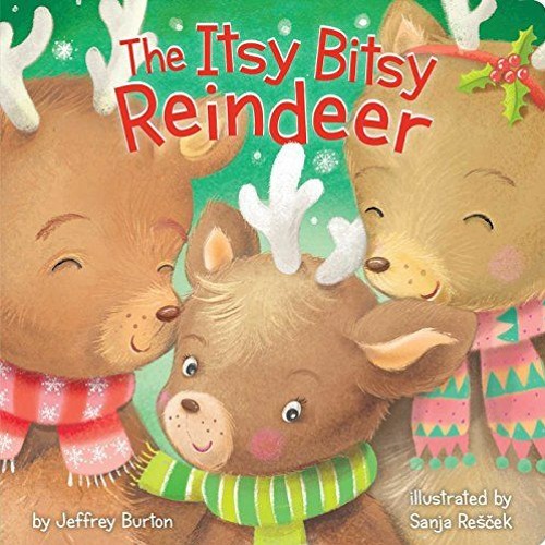 [VIEW] EPUB KINDLE PDF EBOOK The Itsy Bitsy Reindeer by  Jeffrey Burton &  Sanja Rescek 📑