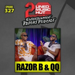 EPISODE #327 RAZOR B & QQ