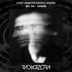 VARIN | Lost Minute Radio Show #34 | 03/09/2021