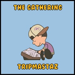 Gathering from Home Vol.6: Tripmastaz