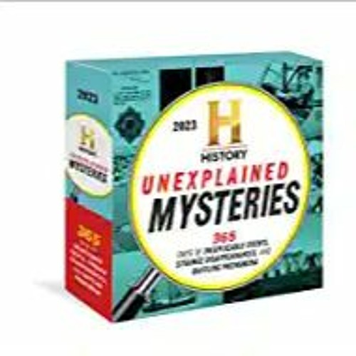 E.B.O.O.K.✔️ 2023 History Channel Unexplained Mysteries Boxed Calendar: Inexplicable Events, Strange