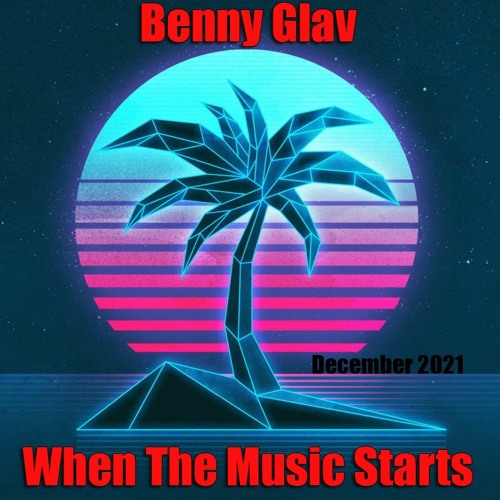 Benny Glav - When The Music Starts Set - December 2021