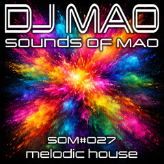 SOM#027 Sounds of MAO - Melodic House
