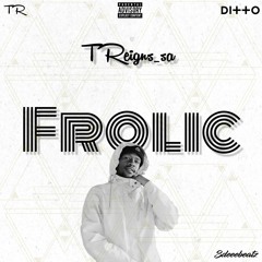 Treigns_Sa - Frolic(Prod By 3deeebeatz)
