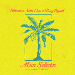 Shimza, Noise Cans, Busy Signal  - “Move Selector”  (damon deGraff Edit)