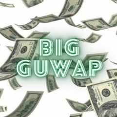 BIG GUWAP [PROD BY BUMMIBOI]