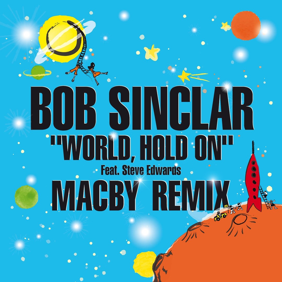Stream Bob Sinclar - World Hold On (Macby Remix) by Macby | Listen