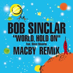 Bob Sinclar - World Hold On (Macby Remix)