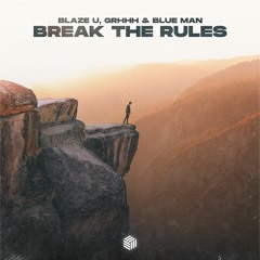 Blaze U, GRHHH & Blue Man - Break The Rules