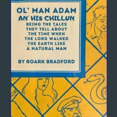 ebook read [pdf] 💖 Ol' Man Adam an' his Chillun: Being the Tales They Tell about the Time When the