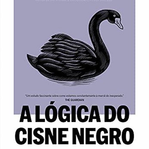 [ACCESS] [EBOOK EPUB KINDLE PDF] A lógica do Cisne Negro (Edição revista e ampliada):