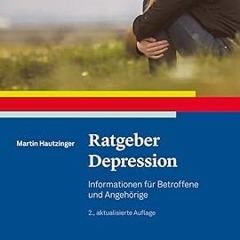 (ePub) Read Ratgeber Depression: Informationen für Betroffene und Angehörige [PDFEPub] By  Mart