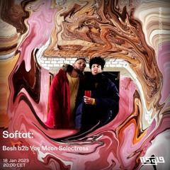Softat with Besh b2b Yas Meen Selectress - 18/01/2023
