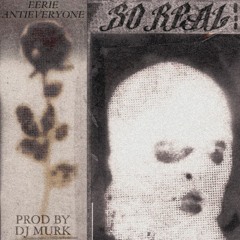 SO REAL ft ANTIEVERYONE (Prod. by DJ MURK)