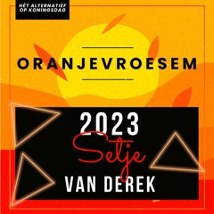 Oranjevroesem 2023 Setje Van Derek
