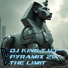 Dj King T.U.T's Pyramix Volume 21: The Limit