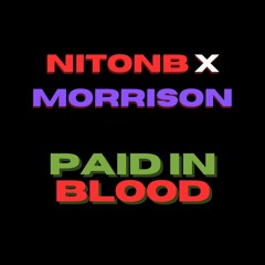 NitoNB x Morrison - Paid In Blood (unreleased)