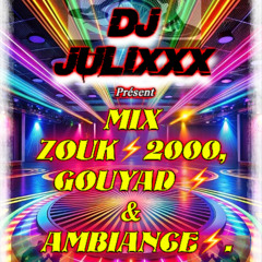 MIX ZOUK⚡️ 2000, GOUYAD⚡️& AMBIANCE⚡️ by Dj Julixxx.