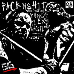 PACKNSHIT (FEAT. GHOSTLY) [PROD. CHASE NOIR]