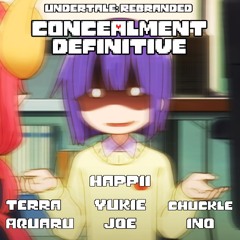 [Undertale: Rebranded] ~ CONCEALMENT DEFINITIVE (REUPLOAD)
