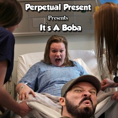 Perpetual Present Presents - It's A Boba