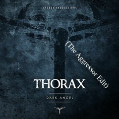 Thorax - Dark Angel(The Aggressor Edit)