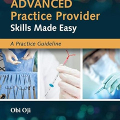 ACCESS KINDLE 📙 Advanced Practice Provider Skills Made Easy: A Practice Guideline by