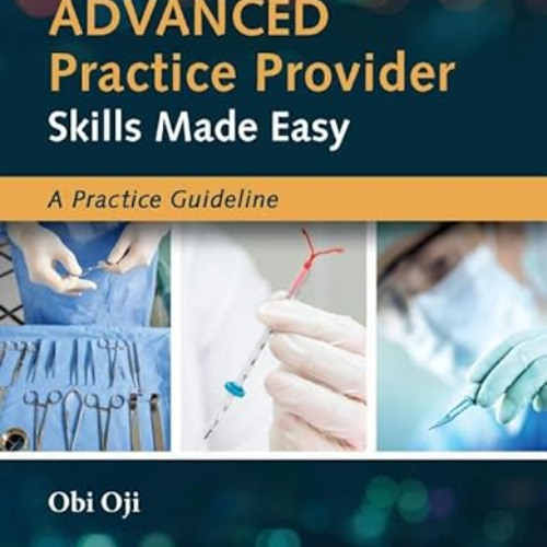 ACCESS KINDLE 📙 Advanced Practice Provider Skills Made Easy: A Practice Guideline by