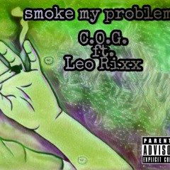 C.O.G X Leo Rixx - Smoke My Problems