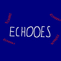 Echooes