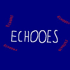 Echooes
