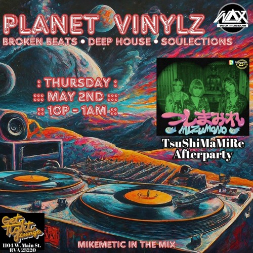 Planet Vinylz 002 ::: TsuShiMaMiRe Afterparty, 2 May 2024