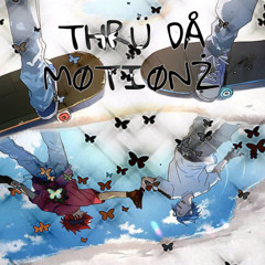 THRÜ DÅ MØTIØNŻ ft. fukuudatswhy (Prod. Cubes)