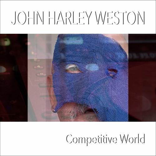 John Harley Weston - Competitive World (preview of Single released Feb 2024)