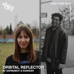 ORBITAL REFLECTOR w/ Sarmabot & Kiawash @ Radio TNP 15.03.2024