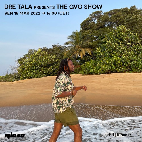 Dre Tala presents the GVO show - 17 Mars 2022