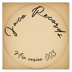 Jaco Records.│Mix Series 003