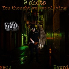 9 Shots "They Thought We Was Playin"