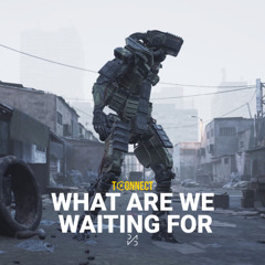 What Are We Waiting For
