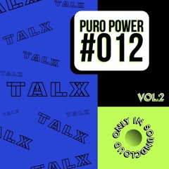 PURO POWER RADIO 012 // TALX