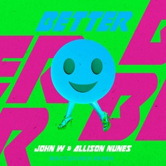 John W, Allison Nunes - Better (Maycon Reis Remix)