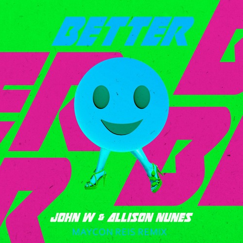 John W, Allison Nunes - Better (Maycon Reis Remix)