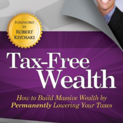 FREE EBOOK 📜 Tax-Free Wealth: How to Build Massive Wealth by Permanently Lowering Yo