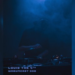 WARUMCAST 006 - Louis The 4th